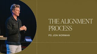 The Alignment Process - Alignment - Ps Jon Norman