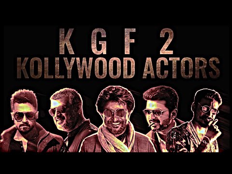 KGF 2 - Kollywood Actors Version | Rajinikanth, Kamal Hassan, Ajith Kumar, Vijay, Suriya, Dhanush