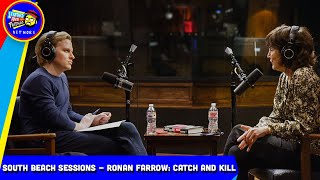 Ronan Farrow On Catch And Kill | South Beach Sessions | The Dan Le Batard Show