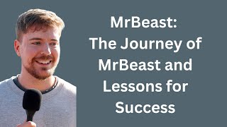 Jimmy Donaldson (MrBeast): The Journey of MrBeast and Lessons for Success