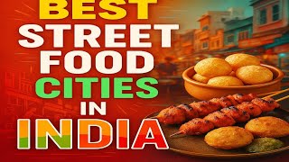 Best street food cities in India | must try before you die