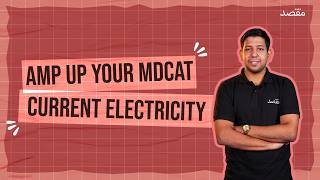 Amp Up Your MDCAT: Current Electricity | 2026