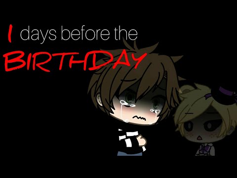 Gacha life Fnaf 4 "1 day before the birthday"