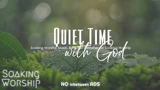 Deep Soaking Worship | Quiet Time with God | Soaking In His Presence