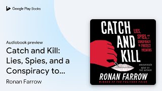 Catch and Kill: Lies, Spies, and a Conspiracy… by Ronan Farrow · Audiobook preview