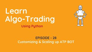 Customizing & Scaling up our Python based Algo Trading BOT