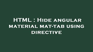 HTML : Hide angular material mat-tab using directive