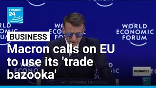 France's Macron calls on EU to be ready to activate its 'trade bazooka' • FRANCE 24 English
