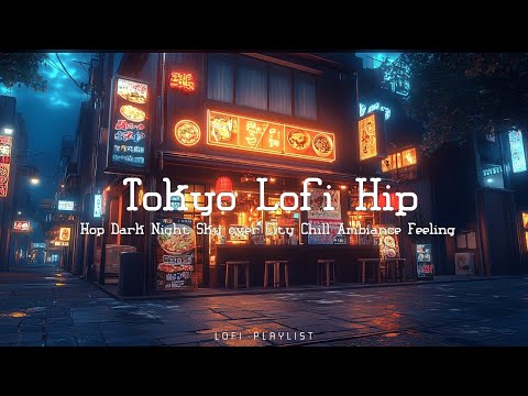 Relaxing Tokyo Night Lofi Hip Hop - Chill Music for Study Sleep and Calm Ambient Background at Night