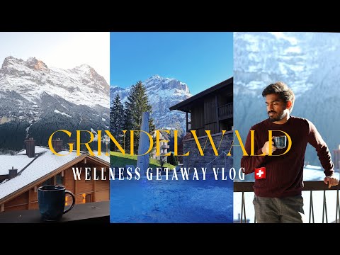 Grindelwald, Switzerland |  Wellness Getaway Vlog 2023
