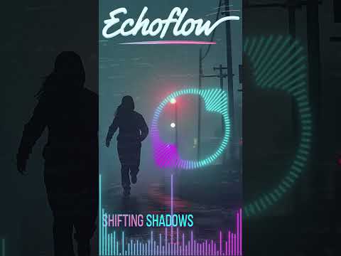 Shifting Shadows – Chorus Drop | Echoflow