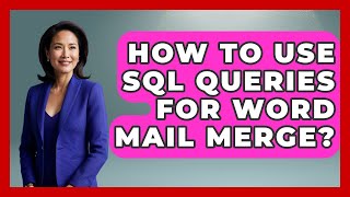 How To Use SQL Queries For Word Mail Merge? - Docs and Sheets Pro