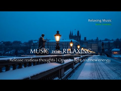 Music for Relaxation 🎶 | Release Restless Thoughts 🌿 | Open to Light & New Energy ✨ Vol.  31