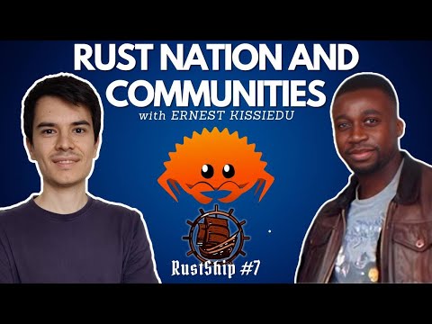 Rust Nation with Ernest Kissiedu - RustShip #7