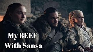 My BEEF with Sansa Stark | Game of Thrones Season 8 Rant