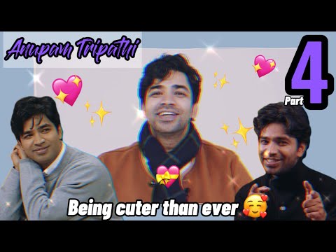 Anupam Tripathi being cuter than ever (Part 4) ✨