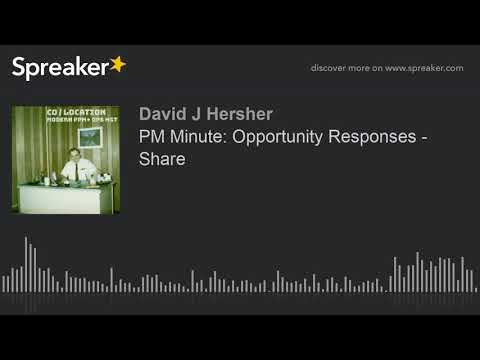 PM Minute: Opportunity Responses - Share