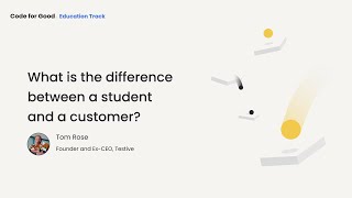 Code for Good 2020: Difference Between Student and Customer with Tom Rose