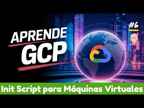 6 ⚙️ Init Script para Máquinas Virtuales en Google Cloud 🖥️