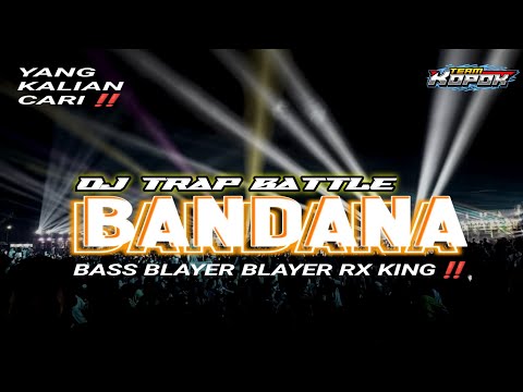 DJ TRAP BATTLE BASS BLAYER BRUTAL 😱 DJ BANDANA STYLE MARGOY TERBARU 2024