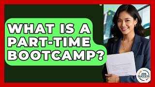 What Is A Part-Time Bootcamp? - Job Success Network