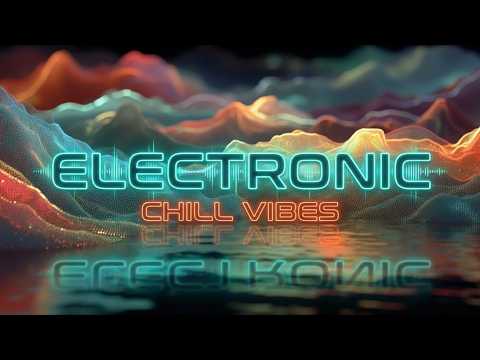 Deep Chill Electronic ~ Downtempo Chill Beats , Relaxing Chillwave Music for Meditation