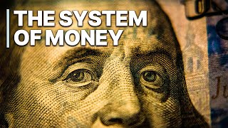 The System of Money | Inside the Financial Machine | Understanding the Matrix
