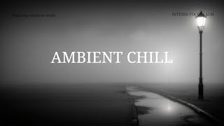 Deep Work Chillout Music for Intense Focus & Calm | Deep Chill Beats