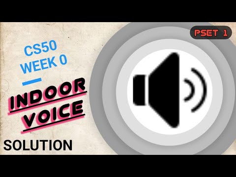 CS50 Week_0 Indoor Voice | Problem Set 1 | Solution | By Theven thugs