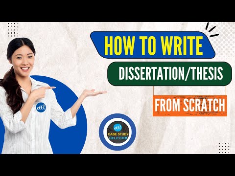 How to Write Dissertation/Thesis from Scratch | @Casestudyhelp