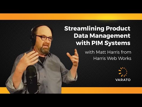 Streamlining Product Data Management with PIM Systems with Matt Harris from Harris Web Works