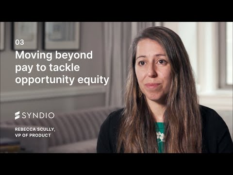 Moving beyond pay to tackle opportunity equity  | Workplace Equity 101: Part 03