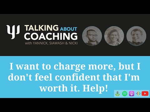 I want to charge more, but I don't feel confident. Help! Talking About Coaching - Episode 32