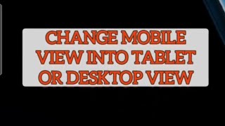 Change mobile view to Tablet or desktop view #android #androidtips  #androidtricks