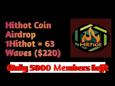 Hithot Coin 1 = 63 Waves ($220) 😱😱|| Legit Airdrop || Distribution After 10k Members || Join Fast