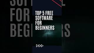 Top 5 Free Software for Beginners
