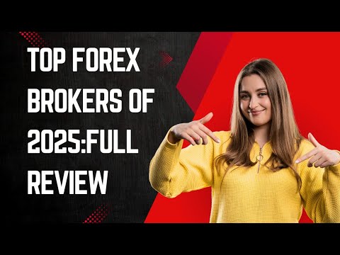 Top Forex Brokers of 2025:Full Review