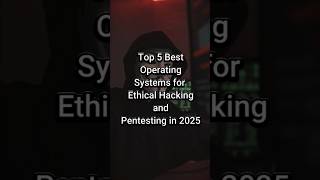 "Top 5 Best Operating Systems for Ethical Hacking and Pentesting in 2025"#short #hackingos