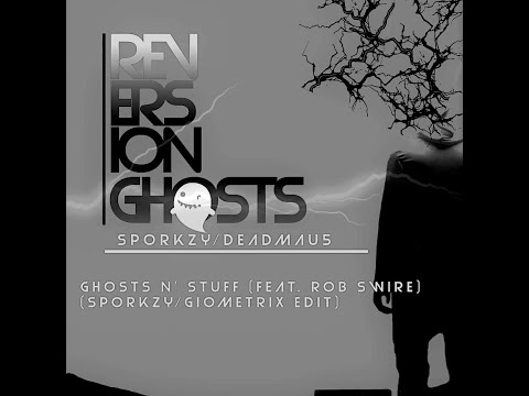 SporKzY vs Deadmau5 - Reversion Ghosts (Feat. Rob Swire) [Ghosts N' Stuff - SporKzY/Giometrix Edit]