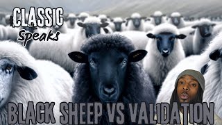 Classic Speaks on "Black Sheep Vs Validation" | CODE LANGUAGE