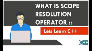 What is scope resolution operator in C++