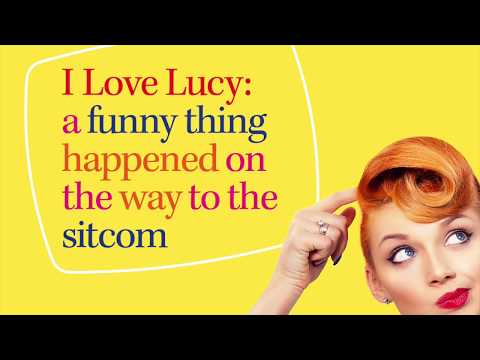 I Love Lucy: A Funny Thing Happened on the Way to the Sitcom