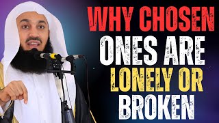 Why the Chosen Ones Often Feel Lonely or Broken | Powerful Islamic Reminder by Mufti Menk