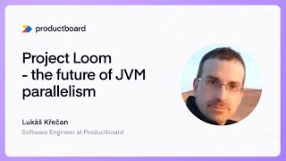 Project Loom - the future of JVM parallelism - Lukáš Křečan