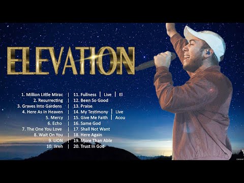 Elevation - 20 Best Worship Songs To Sing Everyday - Worship Songs 2024 Playlist