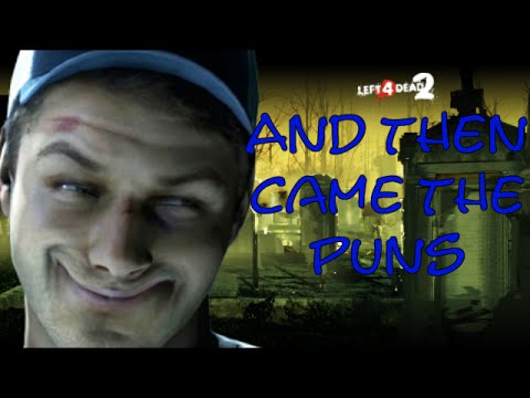 Left 4 Dead 2 - And then came the puns