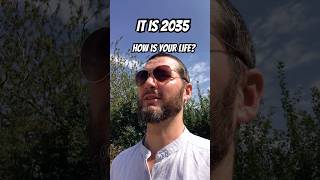 It Is 2035 How Is Your Life? #futureofwork #future