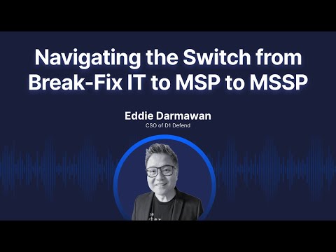 Navigating the Switch from Break-Fix IT to MSP to MSSP