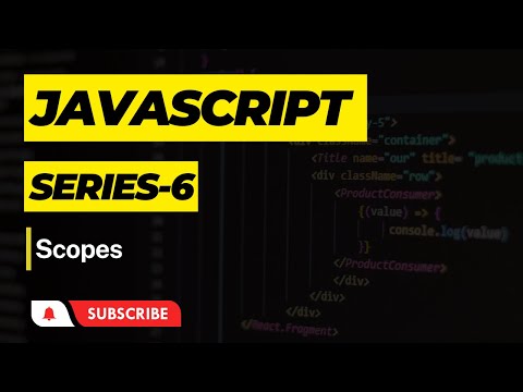 JavaScript Series #6 | Scopes