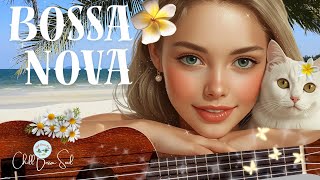 🌿Bossa Nova Chill & Smooth Acoustic Guitar & Soft Female Vocals | Ultimate Calm & Deep Focus